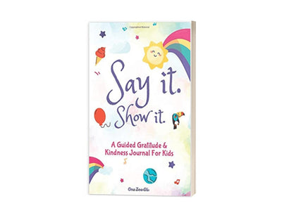 Say It Show It- Gratitude & Kindness Journal by Zoe Oli
